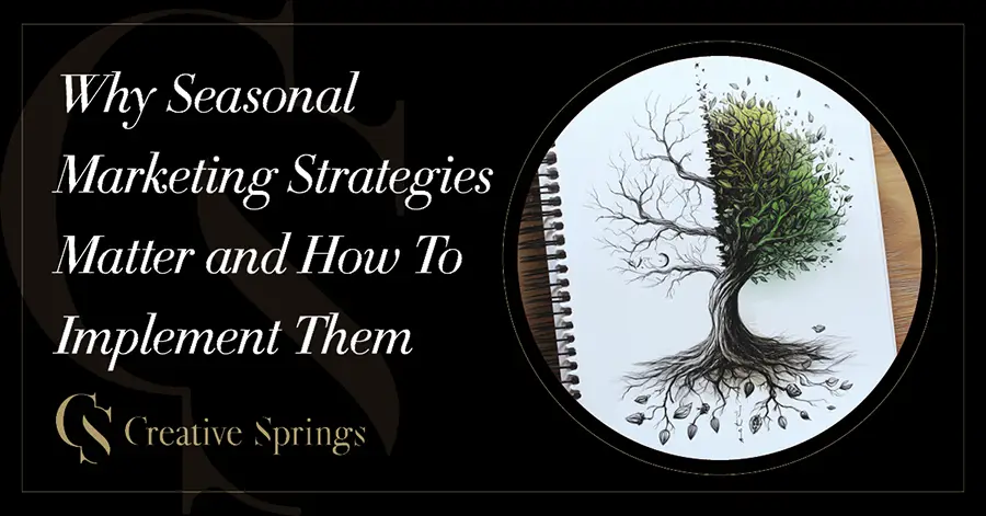 Why Seasonal Marketing Strategies Matter and How To Implement Them