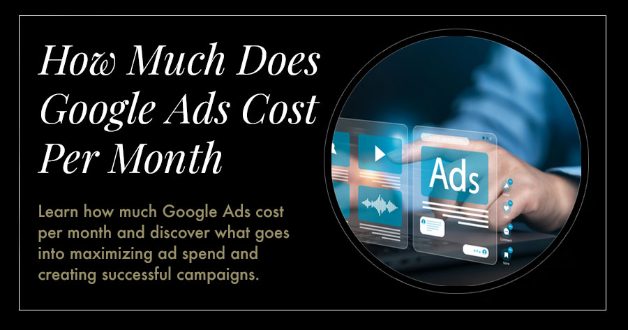  How Much Does Google Ads Cost Per Month? 