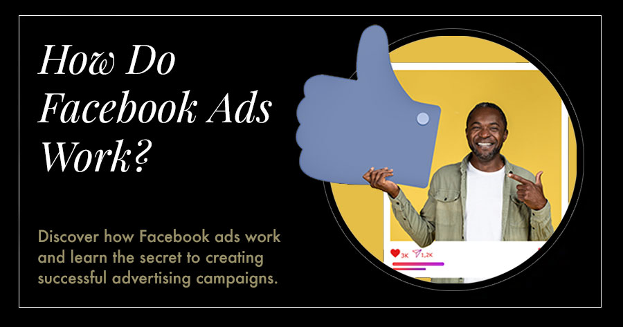 How Do Facebook Ads Work?